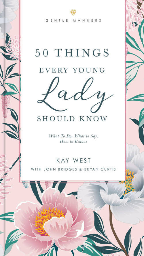 50 Things Every Young Lady Should Know Revised and   Expanded (What to Do, What to Say, and   How to Behave) - 9781401603878 by Kay West, John Bridges, Bryan Curtis, 9781401603878