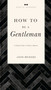 How to Be a Gentleman Revised and   Expanded (A Timely Guide to Timeless Manners) by John Bridges, 9781401603885