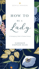How to Be a Lady Revised and   Expanded (A Contemporary Guide to Common Courtesy) - 9781401603892 by Candace Simpson-Giles, 9781401603892