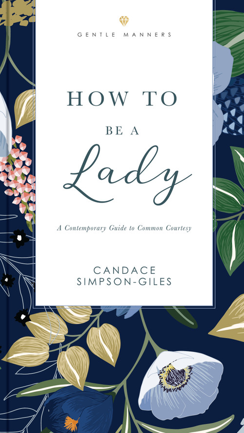 How to Be a Lady Revised and   Expanded (A Contemporary Guide to Common Courtesy) - 9781401603892 by Candace Simpson-Giles, 9781401603892