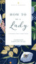 How to Be a Lady Revised and   Expanded (A Contemporary Guide to Common Courtesy) - 9781401603892 by Candace Simpson-Giles, 9781401603892
