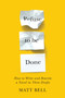 Refuse to Be Done: How to Write and Rewrite a Novel in Three Drafts by Matt Bell, 9781641293419