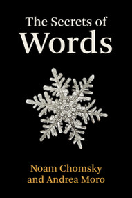 The Secrets of Words by Noam Chomsky, Andrea Moro, 9780262046718