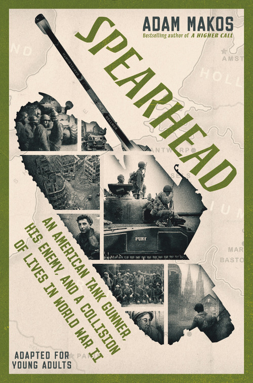 Spearhead (Adapted for Young Adults) (An American Tank Gunner, His Enemy, and a Collision of Lives in World War II) by Adam Makos, 9780593303450
