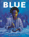 Blue (A History of the Color as Deep as the Sea and as Wide as the Sky) by Nana Ekua Brew-Hammond, Daniel Minter, 9781984894366