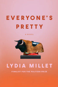 Everyone's Pretty (A Novel) by Lydia Millet, 9781932360776