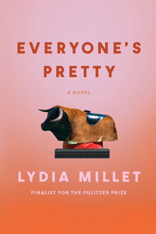 Everyone's Pretty (A Novel) by Lydia Millet, 9781932360776