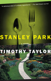 Stanley Park (A Novel) by Timothy Taylor, 9781582432908