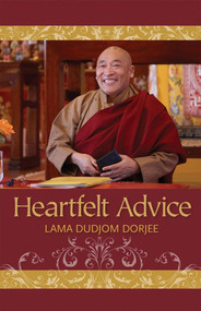 Heartfelt Advice by Lama Dudjom Dorjee, 9781559393461