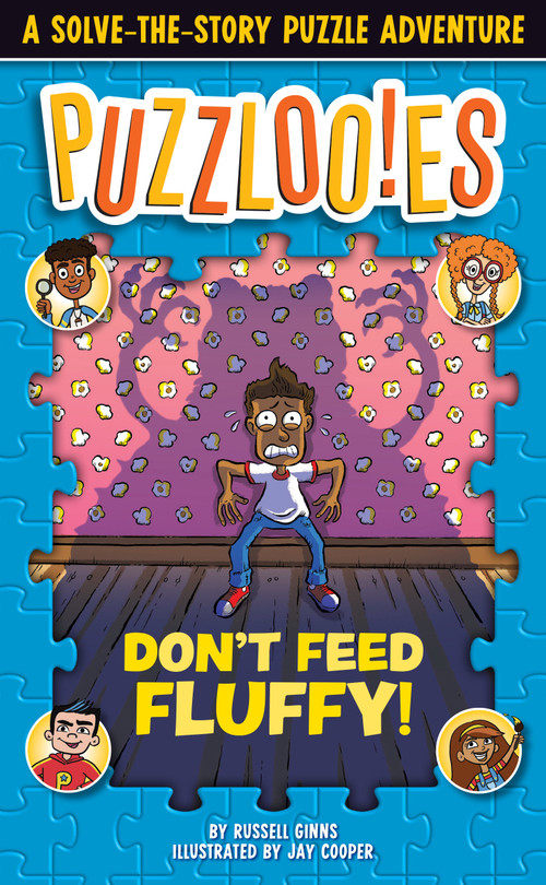 Puzzlooies! Don't Feed Fluffy (A Solve-the-Story Puzzle Adventure) by Russell Ginns, Jay Cooper, Big Yellow Taxi, Inc., 9780525572169