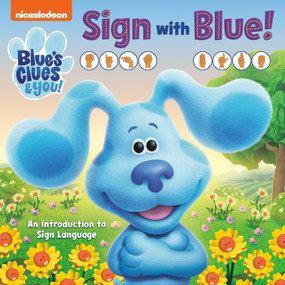 Sign with Blue! (Blue's Clues & You) (An Introduction to Sign Language) by Random House, Random House, 9780593430842