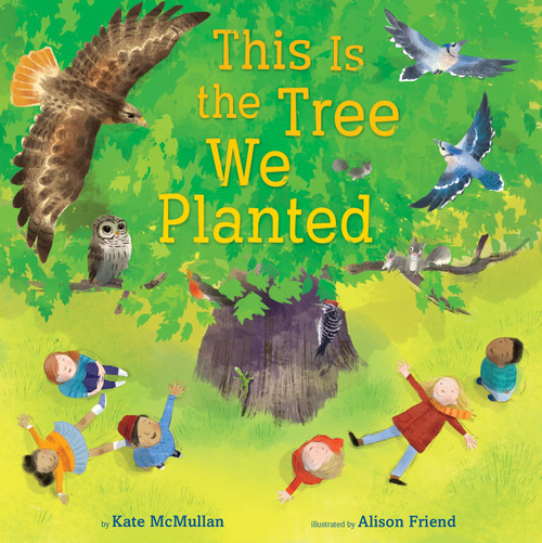 This Is the Tree We Planted - 9780525579472 by Kate McMullan, Alison Friend, 9780525579472