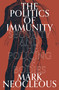 The Politics of Immunity (Security and the Policing of Bodies) by Mark Neocleous, 9781839764837