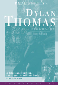 Dylan Thomas the Biography by Paul Ferris, 9781582430751