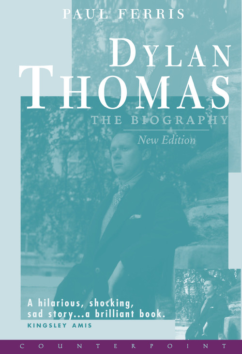 Dylan Thomas the Biography by Paul Ferris, 9781582430751