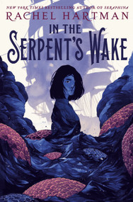 In the Serpent's Wake by Rachel Hartman, 9781101931325