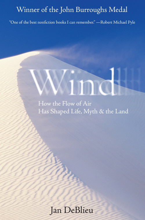 Wind (How the Flow of Air Has Shaped Life, Myth, and the Land) by Jan Deblieu, 9781593760946