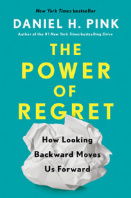 The Power of Regret (How Looking Backward Moves Us Forward) - 9780735210653 by Daniel H. Pink, 9780735210653