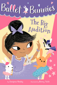 Ballet Bunnies #5: The Big Audition by Swapna Reddy, Binny Talib, 9780593305751