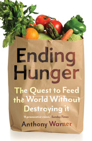 Ending Hunger (The quest to feed the world without destroying it) - 9780861542185 by Anthony Warner, 9780861542185
