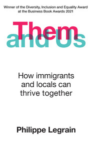 Them and Us (How immigrants and locals can thrive together) - 9780861542222 by Philippe Legrain, 9780861542222