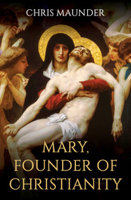 Mary, Founder of Christianity by Chris Maunder, 9780861542642
