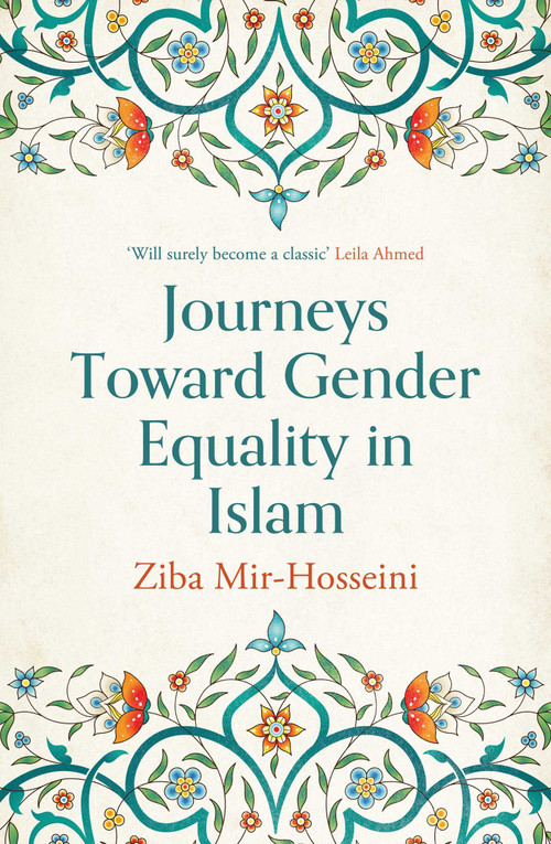 Journeys Toward Gender Equality in Islam by Ziba Mir-Hosseini, 9780861543274