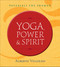 Yoga, Power & Spirit (Patanjali the Shaman) by Dr. Alberto Villoldo, 9781401953416