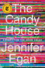 The Candy House (A Novel) by Jennifer Egan, 9781476716763