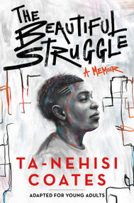 The Beautiful Struggle (Adapted for Young Adults) - 9781984894052 by Ta-Nehisi Coates, 9781984894052