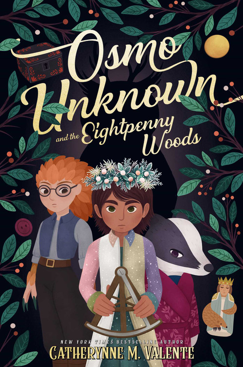 Osmo Unknown and the Eightpenny Woods by Catherynne M. Valente, 9781481476997