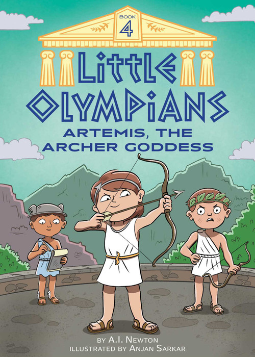 Little Olympians 4: Artemis, the Archer Goddess by A.I. Newton, Anjan Sarkar, 9781499811551