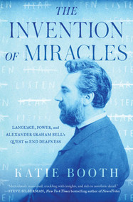 The Invention of Miracles (Language, Power, and Alexander Graham Bell's Quest to End Deafness) - 9781501167119 by Katie Booth, 9781501167119