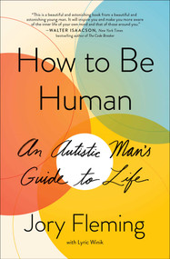 How to Be Human (An Autistic Man's Guide to Life) - 9781501180521 by Jory Fleming, Lyric Winik, 9781501180521