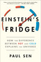 Einstein's Fridge (How the Difference Between Hot and Cold Explains the Universe) - 9781501181313 by Paul Sen, 9781501181313