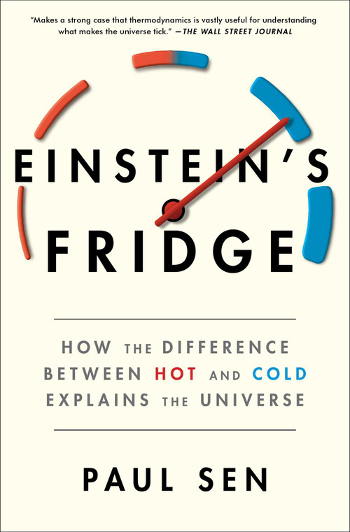 Einstein's Fridge (How the Difference Between Hot and Cold Explains the Universe) - 9781501181313 by Paul Sen, 9781501181313