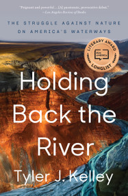 Holding Back the River (The Struggle Against Nature on America's Waterways) - 9781501187063 by Tyler J. Kelley