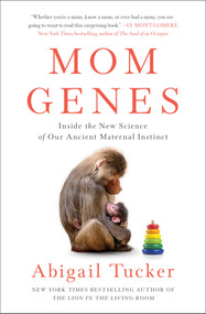 Mom Genes (Inside the New Science of Our Ancient Maternal Instinct) - 9781501192876 by Abigail Tucker, 9781501192876