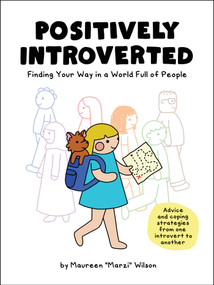 Positively Introverted (Finding Your Way in a World Full of People) by Maureen Marzi Wilson, 9781507216682