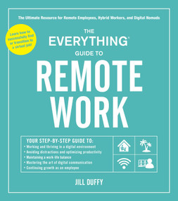 The Everything Guide to Remote Work (The Ultimate Resource for Remote Employees, Hybrid Workers, and Digital Nomads) by Jill Duffy, 9781507217863