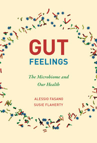Gut Feelings (The Microbiome and Our Health) - 9780262543835 by Alessio Fasano, Susie Flaherty, 9780262543835