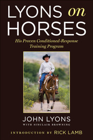 Lyons on Horses (His Proven Conditioned-Response Training Program) - 9781510767676 by John Lyons, Sinclair Browning, Rick Lamb, 9781510767676