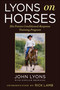 Lyons on Horses (His Proven Conditioned-Response Training Program) - 9781510767676 by John Lyons, Sinclair Browning, Rick Lamb, 9781510767676