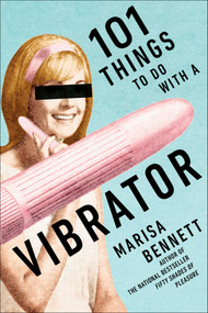 101 Things to Do with a Vibrator - 9781510768949 by Marisa Bennett, 9781510768949
