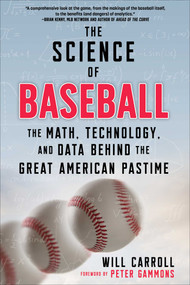 The Science of Baseball (The Math, Technology, and Data Behind the Great American Pastime) by Will Carroll, Peter Gammons, 9781510768970