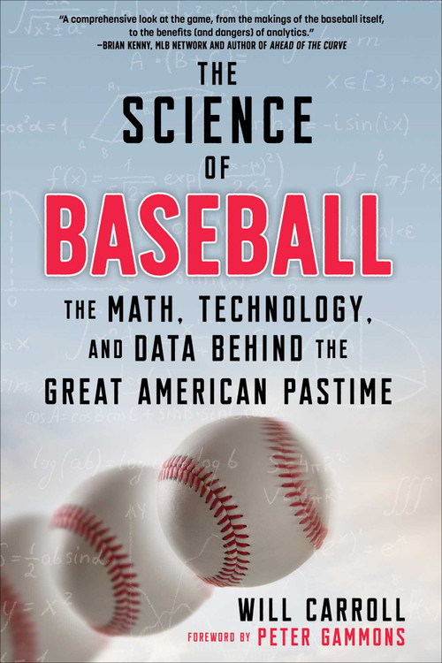 The Science of Baseball (The Math, Technology, and Data Behind the Great American Pastime) by Will Carroll, Peter Gammons, 9781510768970