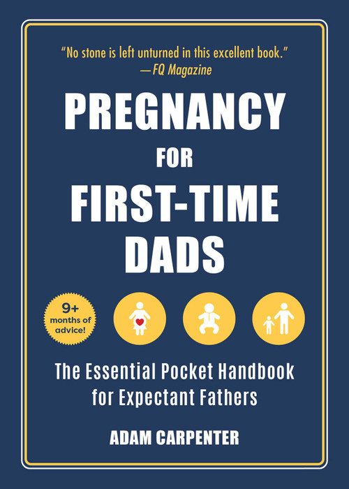 Pregnancy for First-Time Dads (The Essential Pocket Handbook for Expectant Fathers) by Adam Carpenter, 9781510769281