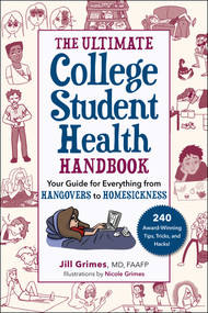 The Ultimate College Student Health Handbook (Your Guide for Everything from Hangovers to Homesickness) - 9781510769328 by Jill Grimes, Nicole Grimes
