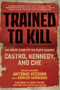 Trained to Kill (The Inside Story of CIA Plots against Castro, Kennedy, and Che) - 9781510769472 by Antonio Veciana, Carlos Harrison, David Talbot, 9781510769472