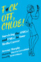F*ck Off, Chloe! (Surviving the OMGs! and FMLs! in Your Media Career) by Jeremy Murphy, Darren Greenblatt, Beth Feldman, 9781510770300